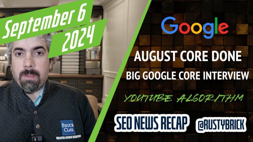 Atualização do núcleo de agosto do Google concluída, entrevista do Google, notícias do Google Ads e Merchant Center e o algoritmo do YouTube SEO