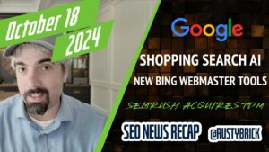 Google Shopping torna-se IA, atualizações das ferramentas para webmasters do Bing e Semrush adquire SMX e Search Engine Land