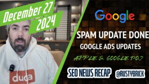 Search News Buzz Video Recap: detalhes da atualização de spam do Google, resultados organizados de IA do Google, ações e atualizações manuais do Google Ads, Apple se junta ao Google e ajudantes de Natal